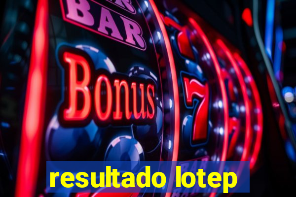 resultado lotep